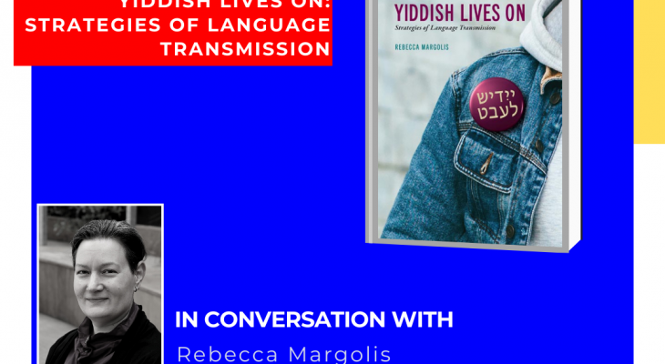 a photo of rebecca margolis, the author, and her book, yiddish lives on, with the words "yiddish lives on: strategies of language transmission, in conversation with rebecca margolis" written in the square