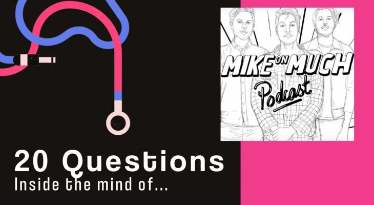 20 Questions with... Mike Veerman & Shane Cunningham (Mike on Much)