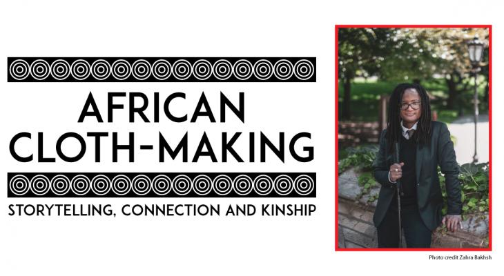 White background with text: African Cloth-Making, Storytelling Connection and Kinship. To the right is a picture of Teneshia Samuel.