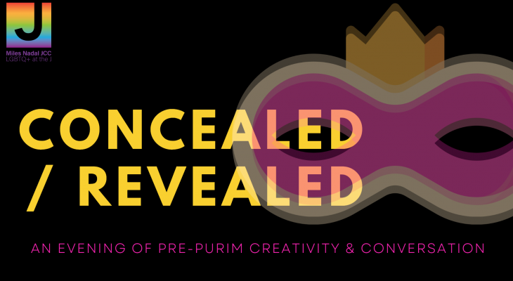 Black background with a pink and gold costume eye mask. With text: Concealed / Revealed, an evening of pre-Purim creativity and conversation