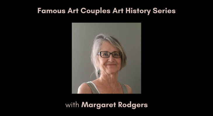 Famous Art Couples Art History Series with Margaret Rodgers