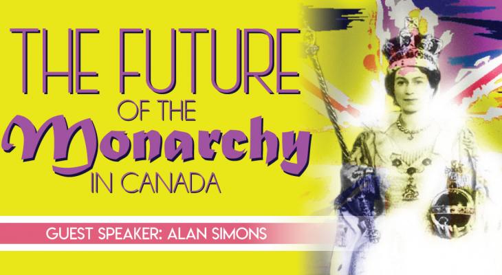 yellow background with a woman wearing a crown and text: the future of the monarchy in Canada, guest speaker: Alan Simons