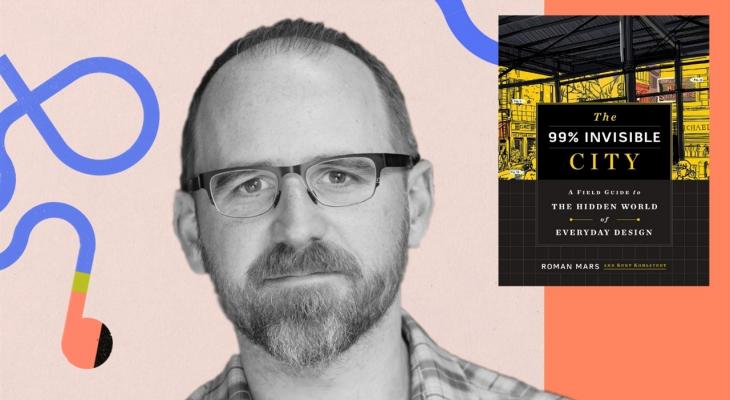 Stories for Beautiful Nerds: Roman Mars on The 99% Invisible City