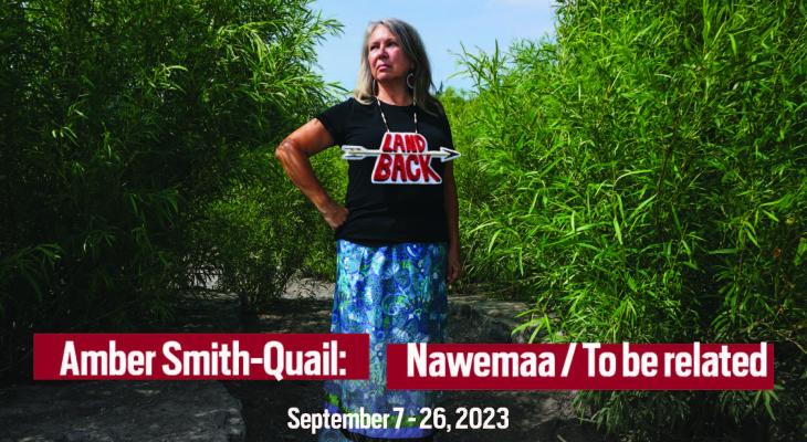 Image of a women with graphic text: Amber Smith-Quail: Nawemaa / To be related, with dates and location, as well as the artist's website