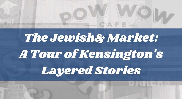 a greyed out photo of pow wow cafe in kensington market with a collage effect and the words "the jewish& market: a tour of kensington's layered stories" written over it