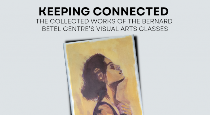 White background with painting of a woman. With text: Keeping Connected the collected works of the Bernard Betel Centre's Visual Arts classes