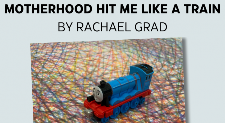 a work of rachael grad's with a toy train on top of a scribbled piece of artwork with the words "motherhood hit me like a train by rachel gad" written above it