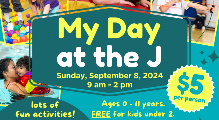 a collage of photos of families and children having fun at the jcc with the words "MY DAY AT THE J" in big font in the centre, along with the date, time, events, programs and price written all over