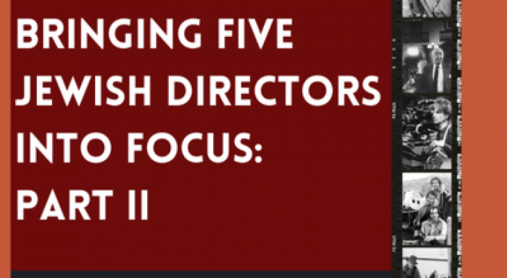 the words "Bringing Five Jewish Directors into Focus - Part II" written in white block text, alongside a film strip of jewish directors in action running up and down the image