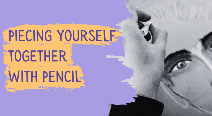 Purple background with text: Piecing yourself together with pencil.  On the right is an image of someone drawing themselves.