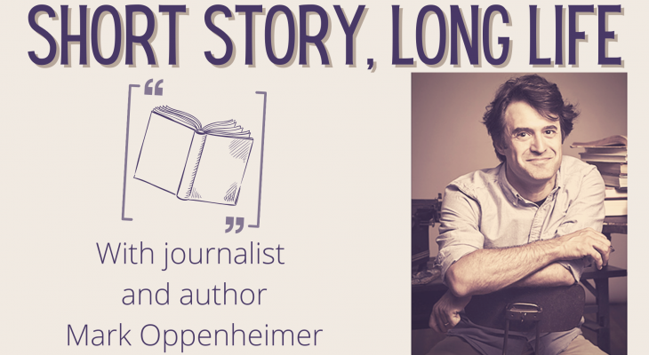 Short Story Long Life with journalist and author Mark Oppenheimer. Text on beige background, with a photograph of Mark sitting on a chair with his arms crossed and smiling. A stack of books are in the background.