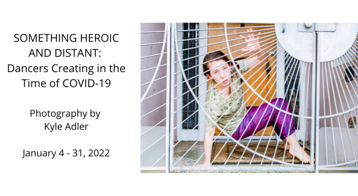 Photograph of a person crouched behind a gate. The gate has straight and curved lines running across it. With text: Something Heroic and Distant: Dancers Creating in the time of COVID-19. Photography by Kyle Adler, Jan 4-31