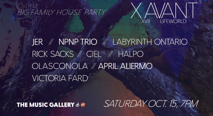 X Avant XVII: Big Family House Party oct 15 the Music Gallery