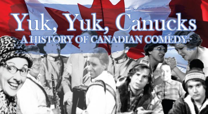 Collage of famous Canadian comedians on a background with the Canadian flag. With text: Yuk yuk canucks, a history of Canadian comedy