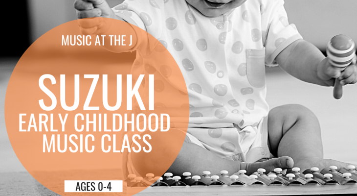 a photo of a baby with rattles in black and white with the words "music at the j suzuki early childhood music class, ages 0-4" written beside them in a large orange circle