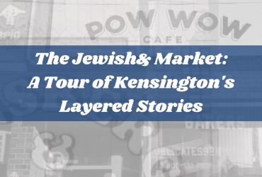 a greyed out photo of pow wow cafe in kensington market with a collage effect and the words "the jewish& market: a tour of kensington's layered stories" written over it