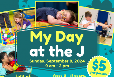 a collage of photos of families and children having fun at the jcc with the words "MY DAY AT THE J" in big font in the centre, along with the date, time, events, programs and price written all over